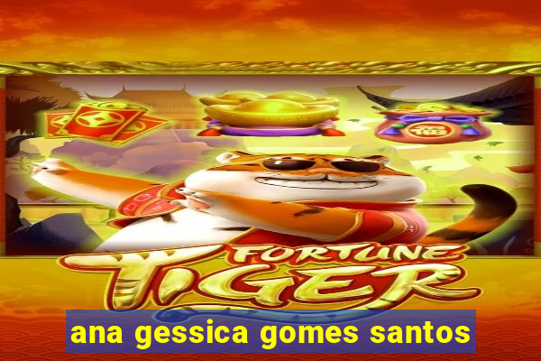 ana gessica gomes santos